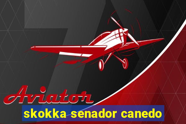 skokka senador canedo